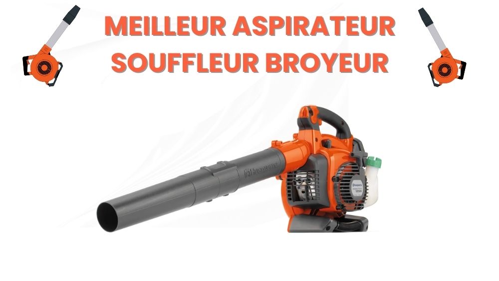 Meilleur aspirateur souffleur broyeur